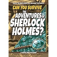 Can You Survive the Adventures of Sherlock Holmes?: A Choose Your Path Book (Interactive Classic Literature) Can You Survive the Adventures of Sherlock Holmes?: A Choose Your Path Book (Interactive Classic Literature) Paperback Kindle Hardcover