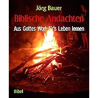 Biblische Andachten: Aus Gottes Wort für's Leben lernen (German Edition)
