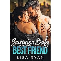 Surprise Baby for Daddy’s Best Friend: A Single Dad Billionaire Romance Surprise Baby for Daddy’s Best Friend: A Single Dad Billionaire Romance Kindle