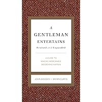 A Gentleman Entertains Revised and Expanded: A Guide to Making Memorable Occasions Happen (The GentleManners Series) A Gentleman Entertains Revised and Expanded: A Guide to Making Memorable Occasions Happen (The GentleManners Series) Kindle Hardcover Audible Audiobook Paperback