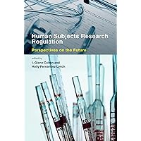 Human Subjects Research Regulation: Perspectives on the Future (Basic Bioethics) Human Subjects Research Regulation: Perspectives on the Future (Basic Bioethics) Kindle Hardcover Paperback