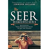 The Seer Dimensions: Activating Your Prophetic Sight to See the Unseen The Seer Dimensions: Activating Your Prophetic Sight to See the Unseen Audible Audiobook Paperback Kindle Hardcover