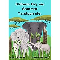 Olifante Kry Nie Sommer Tandpyn Nie (Afrikaans Edition) Olifante Kry Nie Sommer Tandpyn Nie (Afrikaans Edition) Kindle Paperback