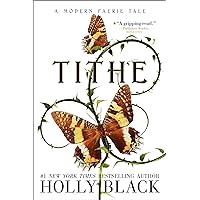 Tithe: A Modern Faerie Tale (The Modern Faerie Tales) Tithe: A Modern Faerie Tale (The Modern Faerie Tales) Audible Audiobook Kindle Paperback Hardcover Audio CD