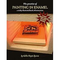 The Practice of Painting in Enamel: A treatise on enamel painting, richly illustrated as a book of instruction for the use of onglaze paints. The Practice of Painting in Enamel: A treatise on enamel painting, richly illustrated as a book of instruction for the use of onglaze paints. Kindle