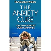 The Anxiety Cure: Ultimate anxiety hacking tips: Discover the simple and effective methods to overcome your anxiety and get your life back (The Rapid Results Academy) The Anxiety Cure: Ultimate anxiety hacking tips: Discover the simple and effective methods to overcome your anxiety and get your life back (The Rapid Results Academy) Kindle Audible Audiobook Paperback