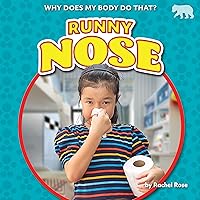 Runny Nose - Nonfiction Reading for Grade 1 with Vibrant Illustrations & Photos - Developmental Learning for Young Readers - Bearcub Books Collection (Why Does My Body Do That? (Set 2)) Runny Nose - Nonfiction Reading for Grade 1 with Vibrant Illustrations & Photos - Developmental Learning for Young Readers - Bearcub Books Collection (Why Does My Body Do That? (Set 2)) Library Binding Paperback