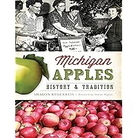Michigan Apples: History & Tradition (American Palate) Michigan Apples: History & Tradition (American Palate) Paperback Hardcover