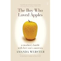 The Boy Who Loved Apples: A mother's battle with her son's anorexia The Boy Who Loved Apples: A mother's battle with her son's anorexia Kindle Paperback