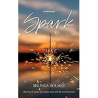 Spark: An Intercessory Spark - Reviving the hearts of a nation, starts with the revival of yours. Spark: An Intercessory Spark - Reviving the hearts of a nation, starts with the revival of yours. Kindle Paperback