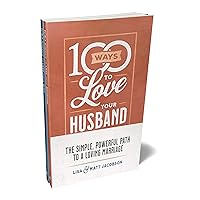 100 Ways to Love Your Husband/Wife Bundle 100 Ways to Love Your Husband/Wife Bundle Paperback Hardcover