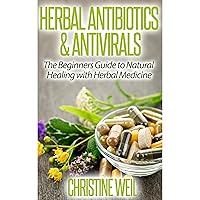 Herbal Antibiotics & Antivirals: Natural Healing with Herbal Medicine Herbal Antibiotics & Antivirals: Natural Healing with Herbal Medicine Audible Audiobook Paperback Kindle