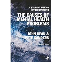 A Straight Talking Introduction to the Causes of Mental Health Problems (2nd edition) (The Straight Talking Introductions Series) A Straight Talking Introduction to the Causes of Mental Health Problems (2nd edition) (The Straight Talking Introductions Series) Kindle Paperback