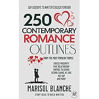 250 Contemporary Romance Outlines (The Contemporary Romance Outlines Handbook)
