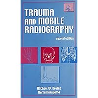Trauma and Mobile Radiography Trauma and Mobile Radiography Paperback Hardcover