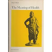 The Meaning of Health: The Relation of Religion and Health The Meaning of Health: The Relation of Religion and Health Paperback