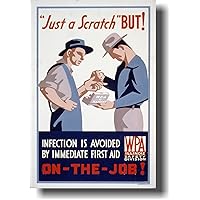 Just a Scratch But Infection is Avoided by Immediate First Aid On The Job! - Vintage WPA Reproduction Poster
