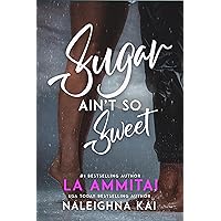 Sugar Ain't So Sweet (Everything Nice Series Book 1) Sugar Ain't So Sweet (Everything Nice Series Book 1) Kindle Paperback