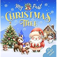 Title: My First Christmas Tree: A Festive Colorful Book for Toddlers and Curious Little Kids | Holiday Gift for Babies Ages 2-8 | Images with Santa Claus, Snowman, Elf, Ornaments, Angels and More