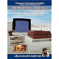 The Wilderness Tabernacle - Part 1 of a 4 Part Series with Dr Randall D Smith