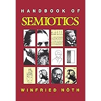 Handbook of Semiotics (Advances in Semiotic) Handbook of Semiotics (Advances in Semiotic) Kindle Paperback Hardcover
