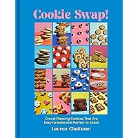Cookie Swap!: Crowd-Pleasing Cookies That Are Easy to Make and Perfect to Share Cookie Swap!: Crowd-Pleasing Cookies That Are Easy to Make and Perfect to Share Kindle Hardcover