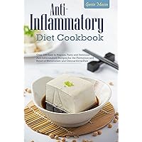 Anti-Inflammatory Diet Cookbook: Over 100 Easy to Prepare, Tasty and Delicious Anti-Inflammatory Recipes for the Prevention and Relief of Rheumatism and Osteoarthritis Pain Anti-Inflammatory Diet Cookbook: Over 100 Easy to Prepare, Tasty and Delicious Anti-Inflammatory Recipes for the Prevention and Relief of Rheumatism and Osteoarthritis Pain Kindle Paperback