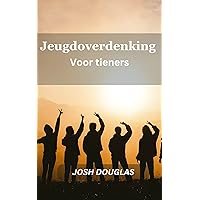 Jeugdoverdenking voor tieners: Een reis van zelfontdekking en spirituele verlichting voor jonge volwassenen (Dutch Edition) Jeugdoverdenking voor tieners: Een reis van zelfontdekking en spirituele verlichting voor jonge volwassenen (Dutch Edition) Kindle Paperback