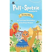On the Nile (Puff & Spotzie Adventures Book 1) : Interactive History Series Introduces Kids 4-7 to Places and Events that Have Shaped Our World