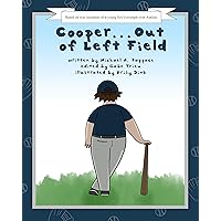 Cooper... Out of Left Field: Based on true incidents of a young boy’s triumph over Autism Cooper... Out of Left Field: Based on true incidents of a young boy’s triumph over Autism Kindle Paperback