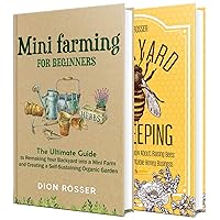 Mini Farming: What You Need to Know to Start Your Own Small Farm and a Guide to Backyard Beekeeping for Beginners (Self-sustaining) Mini Farming: What You Need to Know to Start Your Own Small Farm and a Guide to Backyard Beekeeping for Beginners (Self-sustaining) Kindle Audible Audiobook Hardcover Paperback