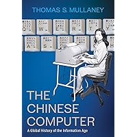 The Chinese Computer: A Global History of the Information Age The Chinese Computer: A Global History of the Information Age Hardcover Kindle