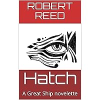 Hatch: A Great Ship novelette Hatch: A Great Ship novelette Kindle
