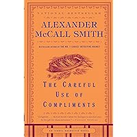 The Careful Use of Compliments (Isabel Dalhousie Book 4) The Careful Use of Compliments (Isabel Dalhousie Book 4) Kindle Audible Audiobook Hardcover Paperback Mass Market Paperback Audio CD