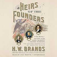 Heirs of the Founders: The Epic Rivalry of Henry Clay, John Calhoun and Daniel Webster, the Second Generation of American Giants Heirs of the Founders: The Epic Rivalry of Henry Clay, John Calhoun and Daniel Webster, the Second Generation of American Giants Audible Audiobook Hardcover Kindle Paperback Audio CD