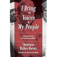 I Bring the Voices of My People: A Womanist Vision for Racial Reconciliation (Prophetic Christianity (PC)) I Bring the Voices of My People: A Womanist Vision for Racial Reconciliation (Prophetic Christianity (PC)) Paperback Audible Audiobook Kindle