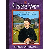 A Charlotte Mason Companion: Personal Reflections on the Gentle Art of Learning A Charlotte Mason Companion: Personal Reflections on the Gentle Art of Learning Paperback