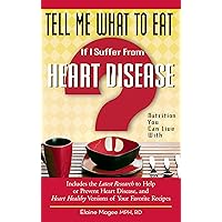 Tell Me What to Eat If I Suffer from Heart Disease: Nutrition You Can Live With (Tell Me What to Eat series) Tell Me What to Eat If I Suffer from Heart Disease: Nutrition You Can Live With (Tell Me What to Eat series) Kindle Paperback