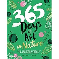 365 Days of Art in Nature: Find Inspiration Every Day in the Natural World 365 Days of Art in Nature: Find Inspiration Every Day in the Natural World Flexibound