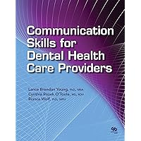 Communication Skills for Dental Health Care Providers Communication Skills for Dental Health Care Providers Kindle Hardcover