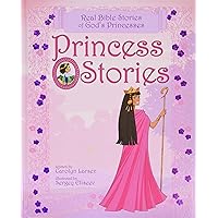 Princess Stories: Real Bible Stories of God's Princesses Princess Stories: Real Bible Stories of God's Princesses Hardcover