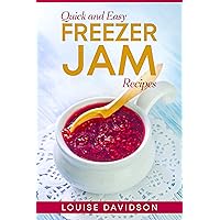 Quick and Easy Freezer Jam Recipes Quick and Easy Freezer Jam Recipes Kindle Paperback
