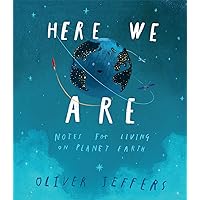 Here We Are: Notes for Living on Planet Earth Here We Are: Notes for Living on Planet Earth Hardcover Kindle Audible Audiobook Paperback