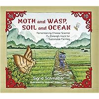 Moth and Wasp, Soil and Ocean: Remembering Chinese Scientist Pu Zhelong's Work for Sustainable Farming Moth and Wasp, Soil and Ocean: Remembering Chinese Scientist Pu Zhelong's Work for Sustainable Farming Paperback Kindle Hardcover
