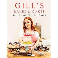 Gill's Bakes & Cakes: Simple – Quick – Delicious