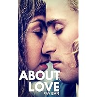 ABOUT LOVE, How to make someone fall in love with you, The truth about sex, How to get over your Ex, How to make your ex fall in love with you again.: Every thing you ned to know about love.