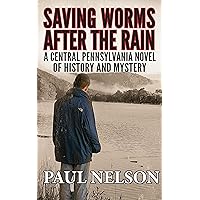 Saving Worms After the Rain: A Central Pennsylvania Novel of History and Mystery (Aspen Winkleman Mysteries Book 1) Saving Worms After the Rain: A Central Pennsylvania Novel of History and Mystery (Aspen Winkleman Mysteries Book 1) Kindle Audible Audiobook Paperback