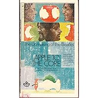 Apple to the Core : The Unmaking of the Beatles Apple to the Core : The Unmaking of the Beatles Paperback
