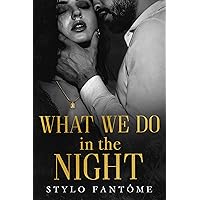 What We Do in the Night (Day to Night Book 1) What We Do in the Night (Day to Night Book 1) Kindle