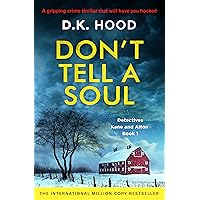 Don't Tell a Soul: A gripping crime thriller that will have you hooked (Detectives Kane and Alton Book 1) Don't Tell a Soul: A gripping crime thriller that will have you hooked (Detectives Kane and Alton Book 1) Kindle Audible Audiobook Paperback